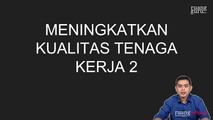 Meningkatkan Kualitas Tenaga Kerja 2