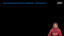 Pengurangan Pecahan Campuran