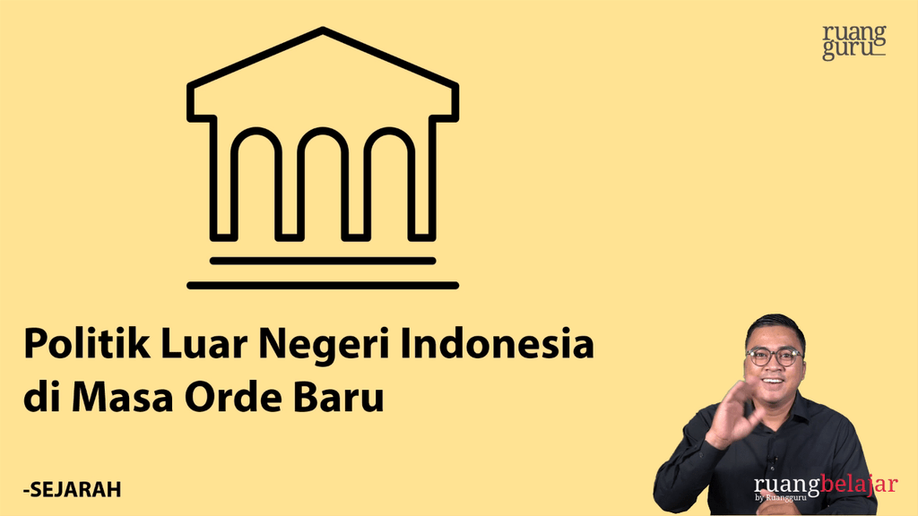 Video Belajar Politik Luar Negeri Indonesia Di Masa Orde Baru Sejarah ...