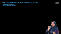 Konsep Dasar Pertidaksamaan Bentuk Logaritma I (lanjutan)