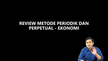 Review Perbedaan Metode Periodik dan Perpetual