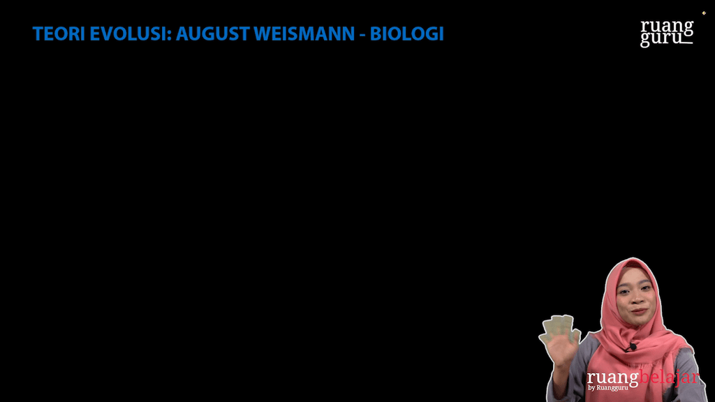 Video belajar Teori Evolusi - August Weismann Biologi untuk Kelas 12