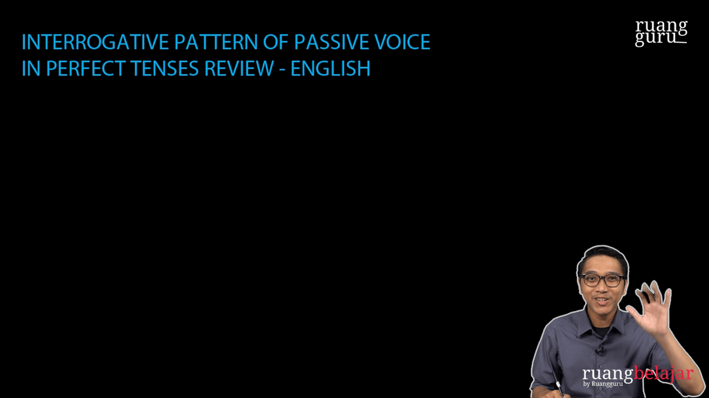 video-belajar-interrogative-pattern-of-passive-voice-in-perfect-tenses