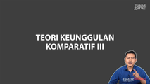 Teori Keunggulan Komparatif III