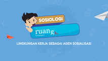 Lingkungan Kerja Sebagai Agen Sosialisasi