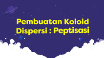 Pembuatan Koloid Dispersi - Peptisasi