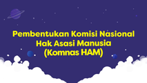 Pembentukan Komisi Nasional Hak Asasi Manusia (Komnas HAM)