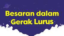 Besaran dalam Gerak Lurus