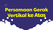 Persamaan Gerak Vertikal ke Atas