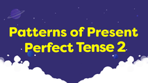 Patterns of Present Perfect Tense 2