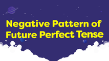 Negative Pattern of Future Perfect Tense