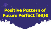 Positive Pattern of Future Perfect Tense