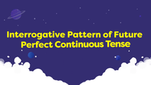 Interrogative Pattern of Future Perfect Continuous Tense