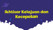 Ikhtisar Kelajuan dan Kecepatan