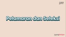 Tahap 3 - Pelamaran dan Seleksi
