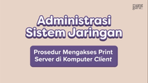 Prosedur Mengakses Print Server di Komputer Client