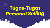 Tugas-Tugas Personal Selling