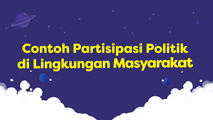 Contoh Partisipasi Politik di Lingkungan Masyarakat
