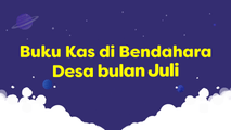 Buku Kas di Bendahara Desa bulan Juli