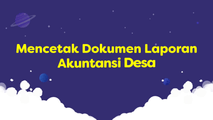 Mencetak Dokumen Laporan Akuntansi Desa