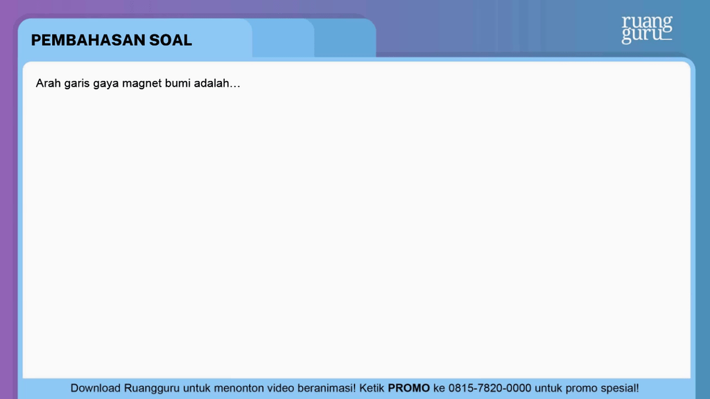 Arah Garis Gaya Magnet Bumi Adalah