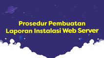 Prosedur Pembuatan Laporan Instalasi Web Server