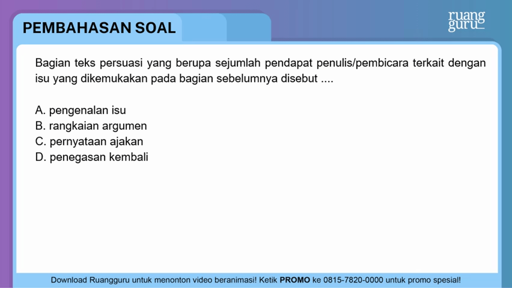 Bagian teks persuasi yang berupa sejumlah pendapat...