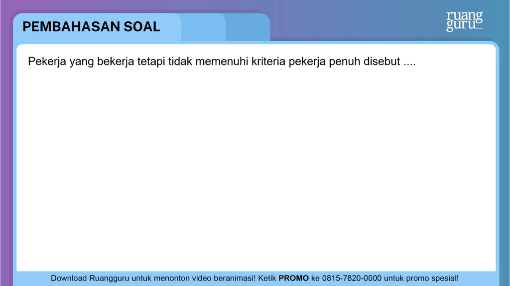 Seorang yang telah bekerja dan memenuhi syarat syarat sebagai seorang pekerja penuh disebut