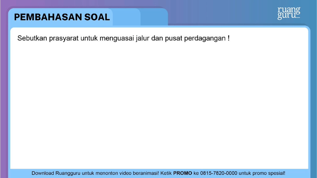 Sebutkan Dua Prasyarat Untuk Dapat Menguasai Jalur Dan Pusat Perdagangan