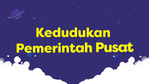 Kedudukan Pemerintah Pusat
