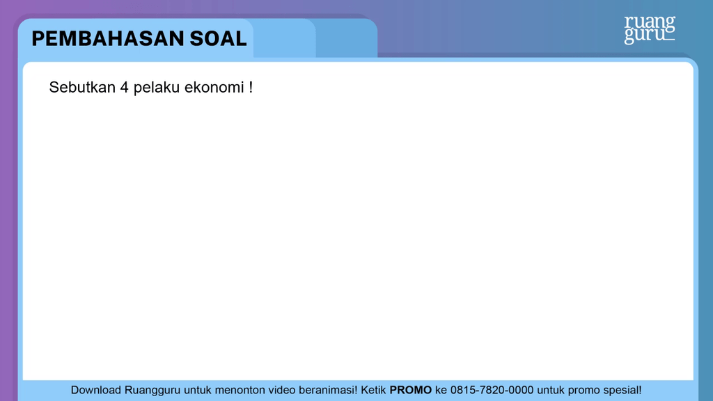 Sebutkan 4 Pelaku Ekonomi Roboguru