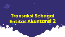 Transaksi Sebagai Entitas Akuntansi 2