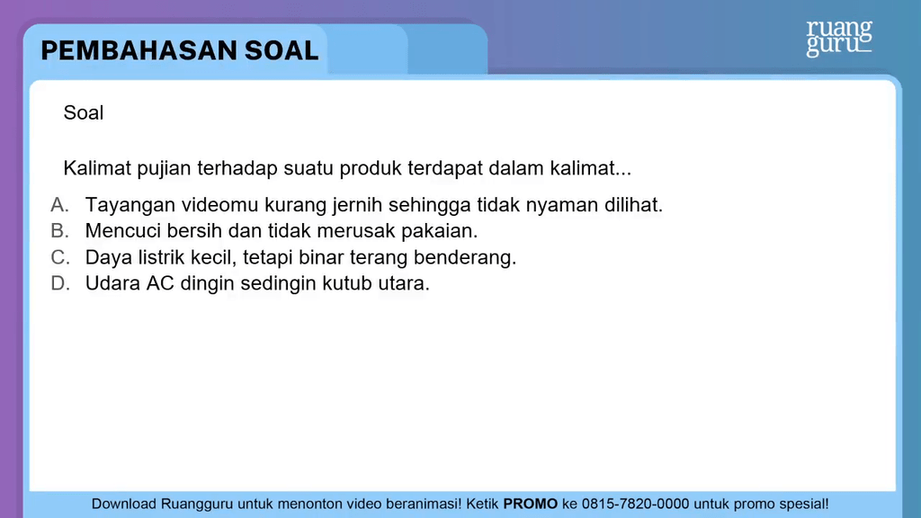 Kalimat pujian terhadap suatu produk terdapat dala...