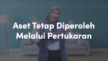 Aset Tetap Diperoleh Melalui Pertukaran