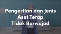 Pengertian dan Jenis Aset Tetap Tidak Berwujud