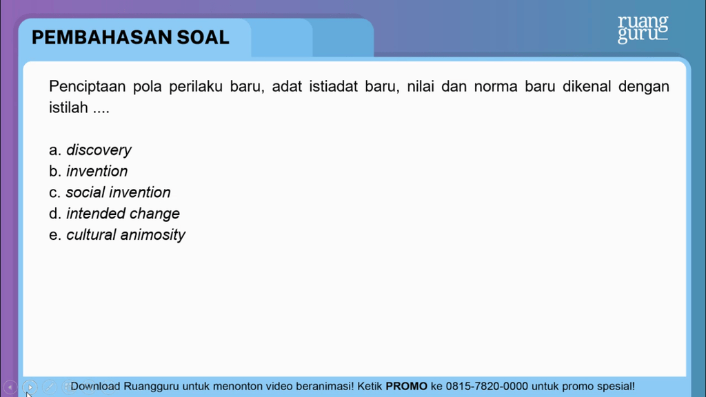 Penciptaan pola perilaku baru, adat istiadat baru,...