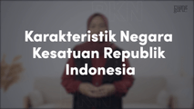 Karakteristik Negara Kesatuan Republik Indonesia