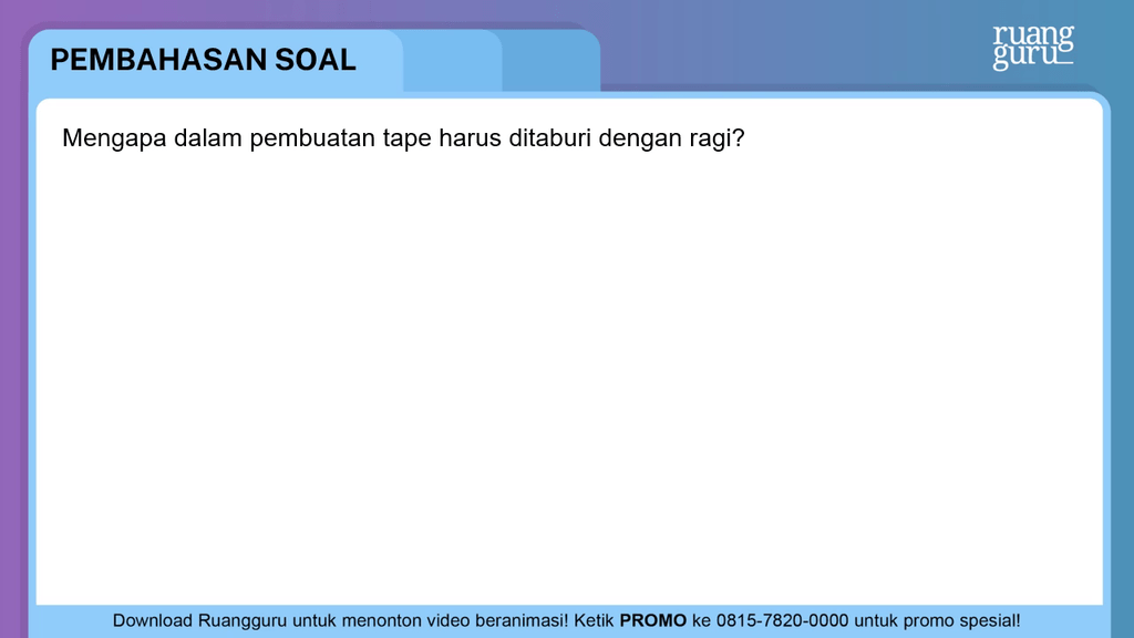 Mengapa Dalam Pembuatan Tape Harus Ditaburi Dengan Mengapa Dalam Pembuatan Tape Harus Ditaburi Dengan