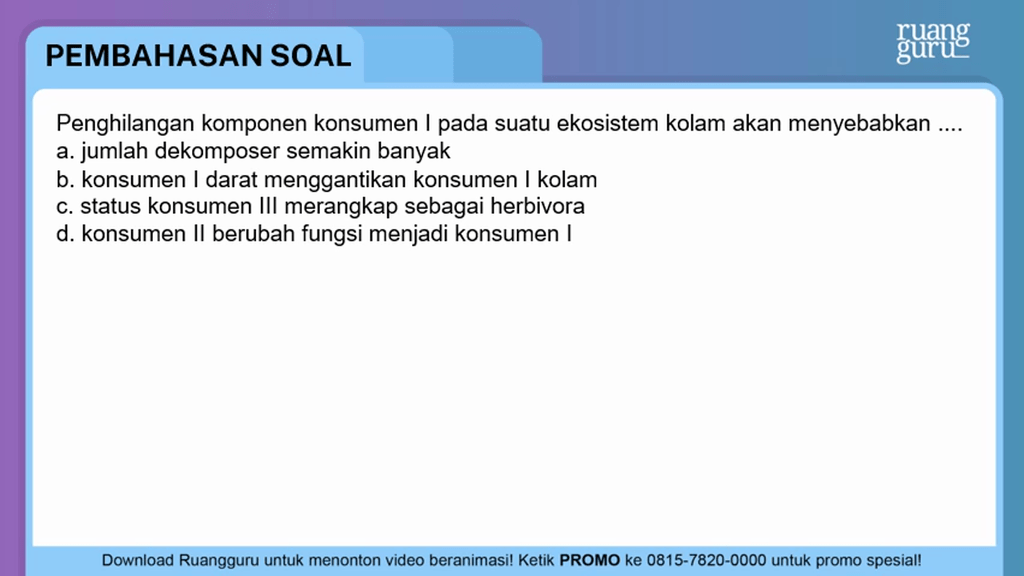 Penghilangan Komponen Konsumen 1 Pada Suatu Ekosistem Kolam Akan Menyebabkan