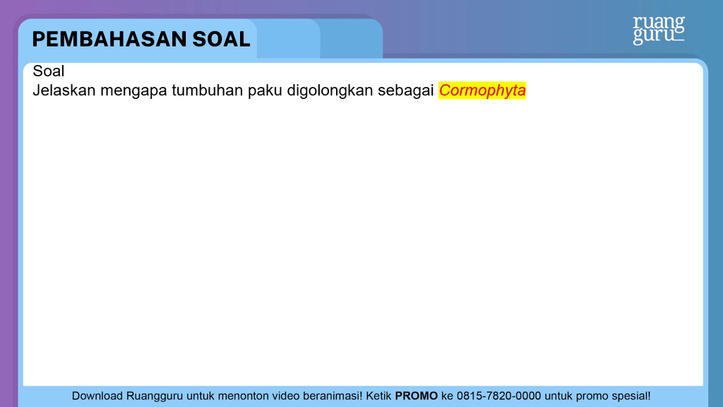 Jelaskan Mengapa Tumbuhan Paku Digolongkan Sebagai