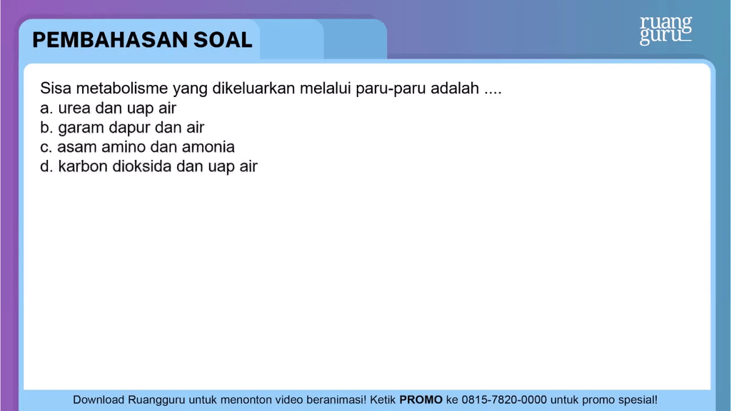 Sisa metabolisme yang dikeluarkan melalui paru-par...