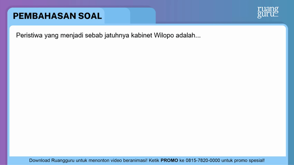 Peristiwa Yang Menjadi Sebab Jatuhnya Kabinet Wilo