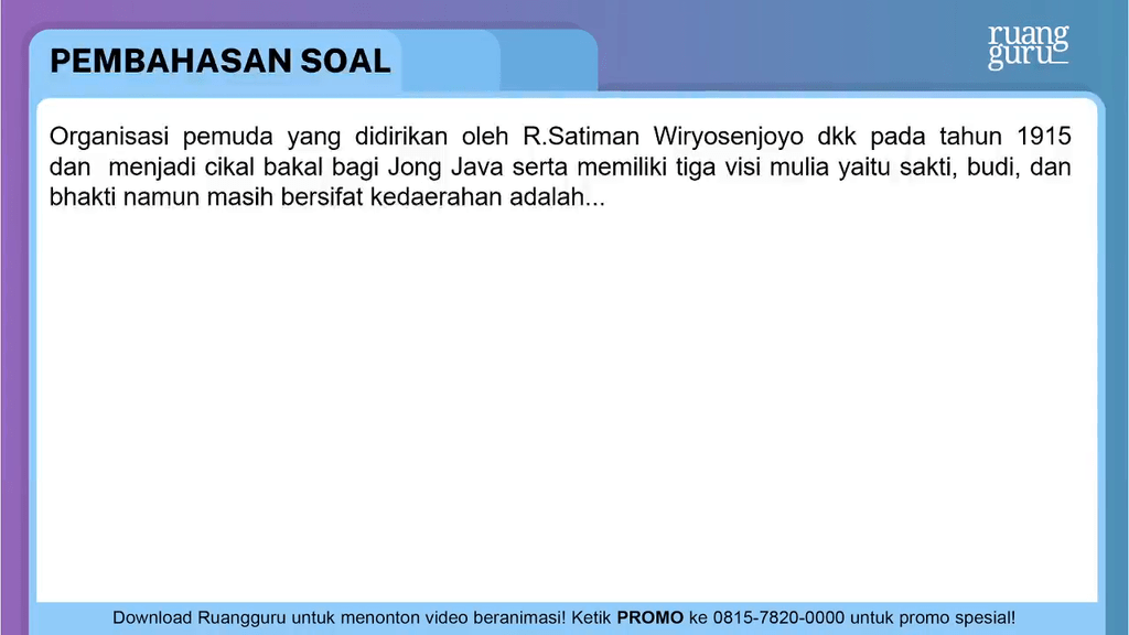 Organisasi pemuda yang didirikan oleh R.Satiman Wi...