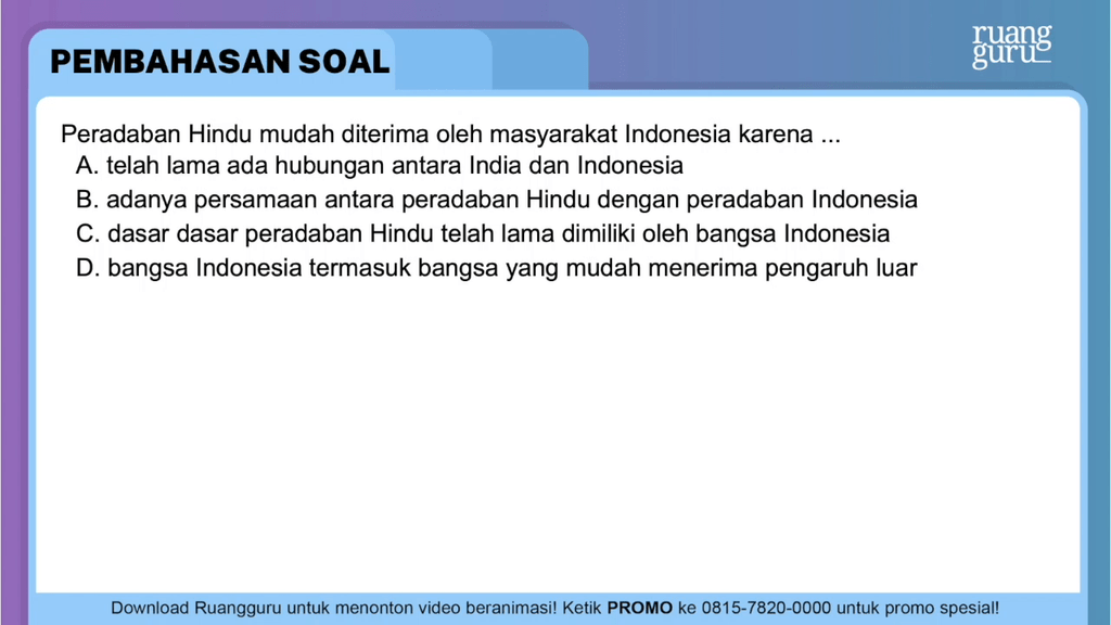 Peradaban Hindu mudah diterima oleh masyarakat Ind...