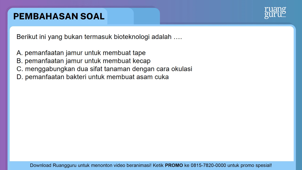 Berikut ini yang bukan termasuk bioteknologi adala...