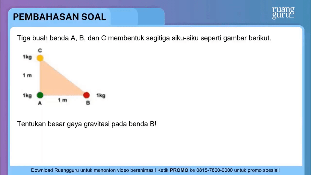 Tiga Buah Benda A, B, Dan C Membentuk Segitiga Sik...