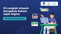 10 Langkah Ampuh Mengelola Rekam Jejak Digital