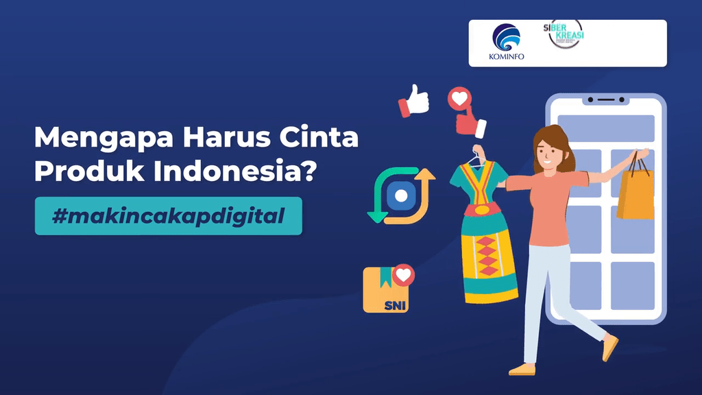 Video Belajar Mengapa Harus Cinta Produk Indonesia Literasi Digital ...