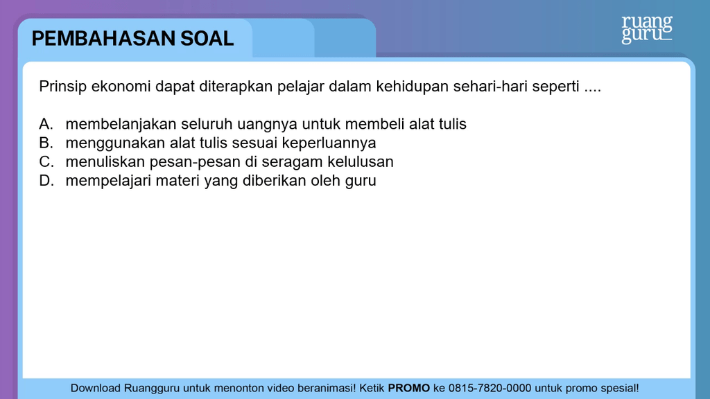 Prinsip Ekonomi Dapat Diterapkan Pelajar Dalam Kehidupan Sehari hari Seperti Prinsip ekonomi dapat diterapkan pelajar dalam keh...