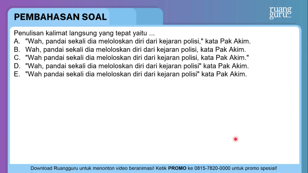 Penulisan Kalimat Langsung Yang Benar Berikut Ini Adalah Penulisan kalimat langsung yang tepat yaitu ...
